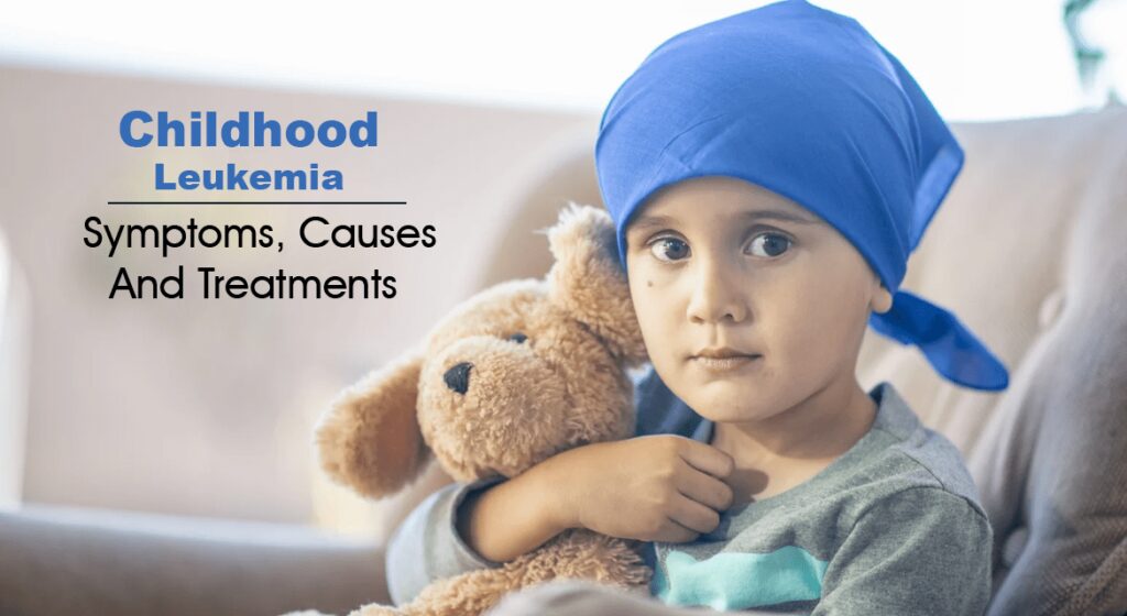 Childhood Leukemia Symptoms, Causes, and Treatments canceronco